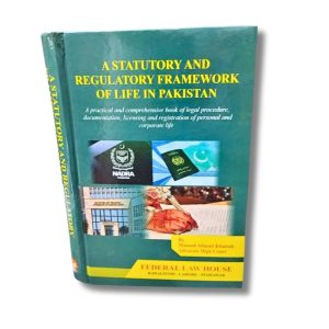A Statutory and Regulatory Framework of life in Pakistan by Masood Ahmad Khattak