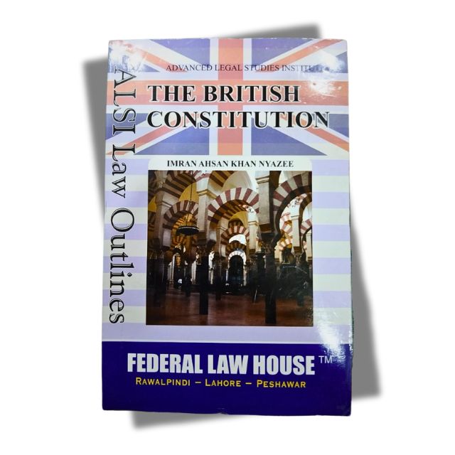 The Britsh Constitution by Imran Ahsan Khan Nyazee 1 The Britsh Constitution by Imran Ahsan Khan Nyazee