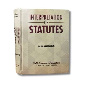 Interpretation of Statutes by M.Mehmood