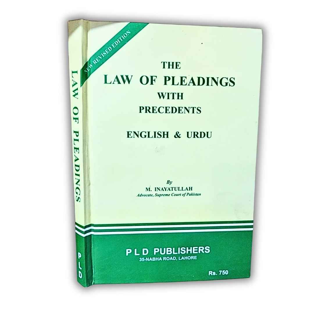 The Law of Pleadings with Precedents English & Urdu by M. Inayatullah 1 The Law of Pleadings with Precedents (English & Urdu) - PLD Publishers