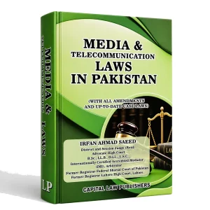 Media & Telecommunication Laws in Pakistan by Irfan Ahmad Saeed